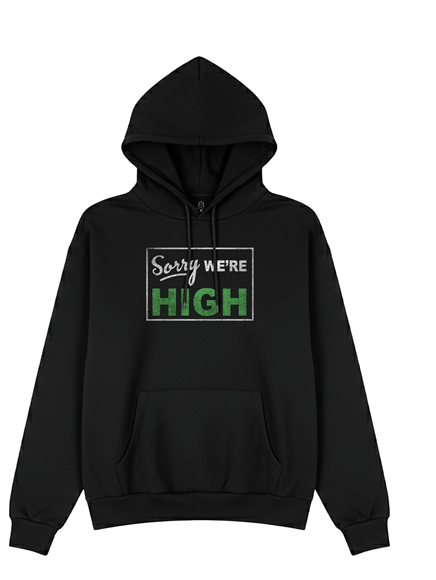 Sorry We're High Pullover Hoodie