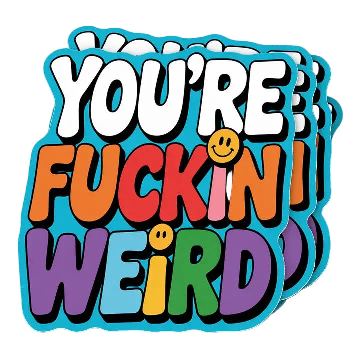 You're Fucking Weird Sticker - 2"
