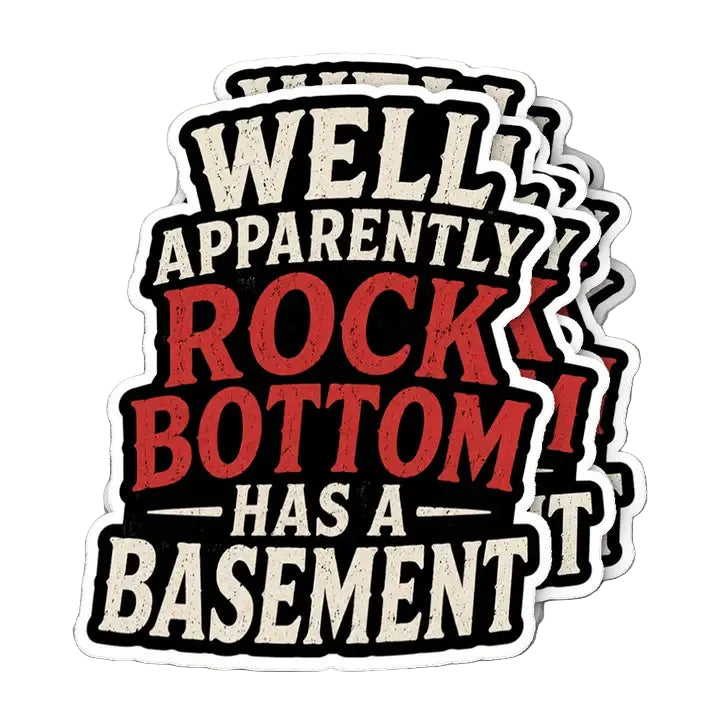 Rock Bottom Has a Basement Sticker - 2"