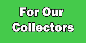 For Our Collectors
