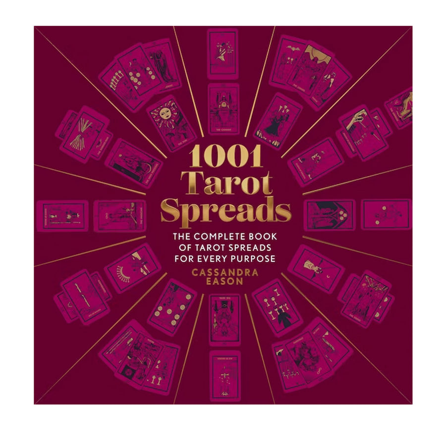 1001 Tarot Spreads: The Complete Book of Tarot Spreads for Every Purpose
