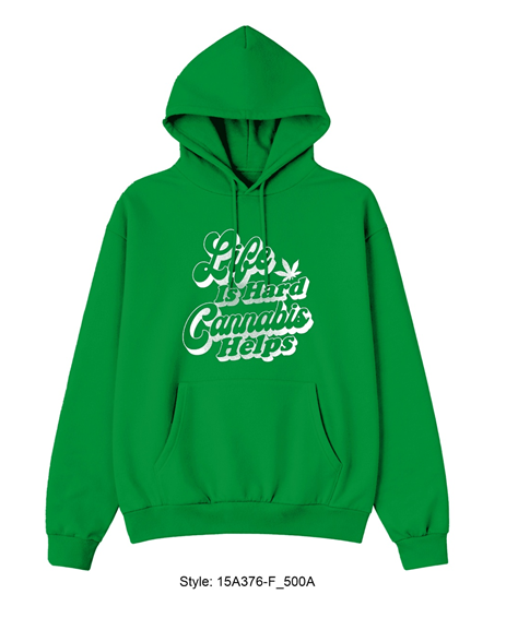 Life is Hard Cannabis Helps Pullover Hoodie