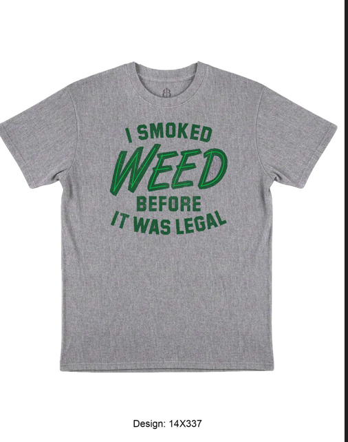 I Smoked Weed Before It Was Legal T-Shirt