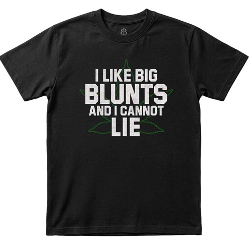 I Like Big Blunts and I Cannot Lie T-Shirt