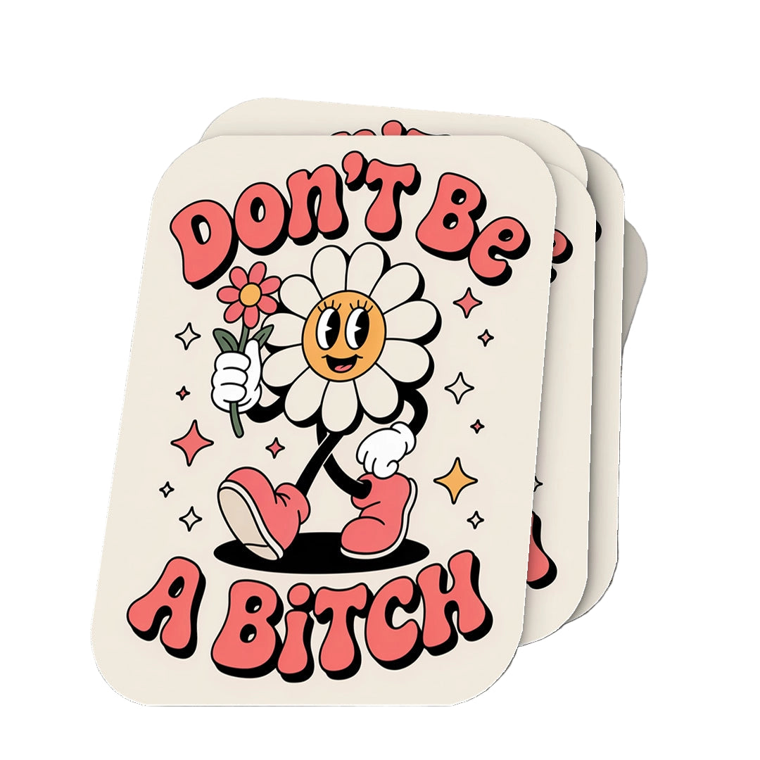 Don't Be A Bitch Flower Sticker - 2"