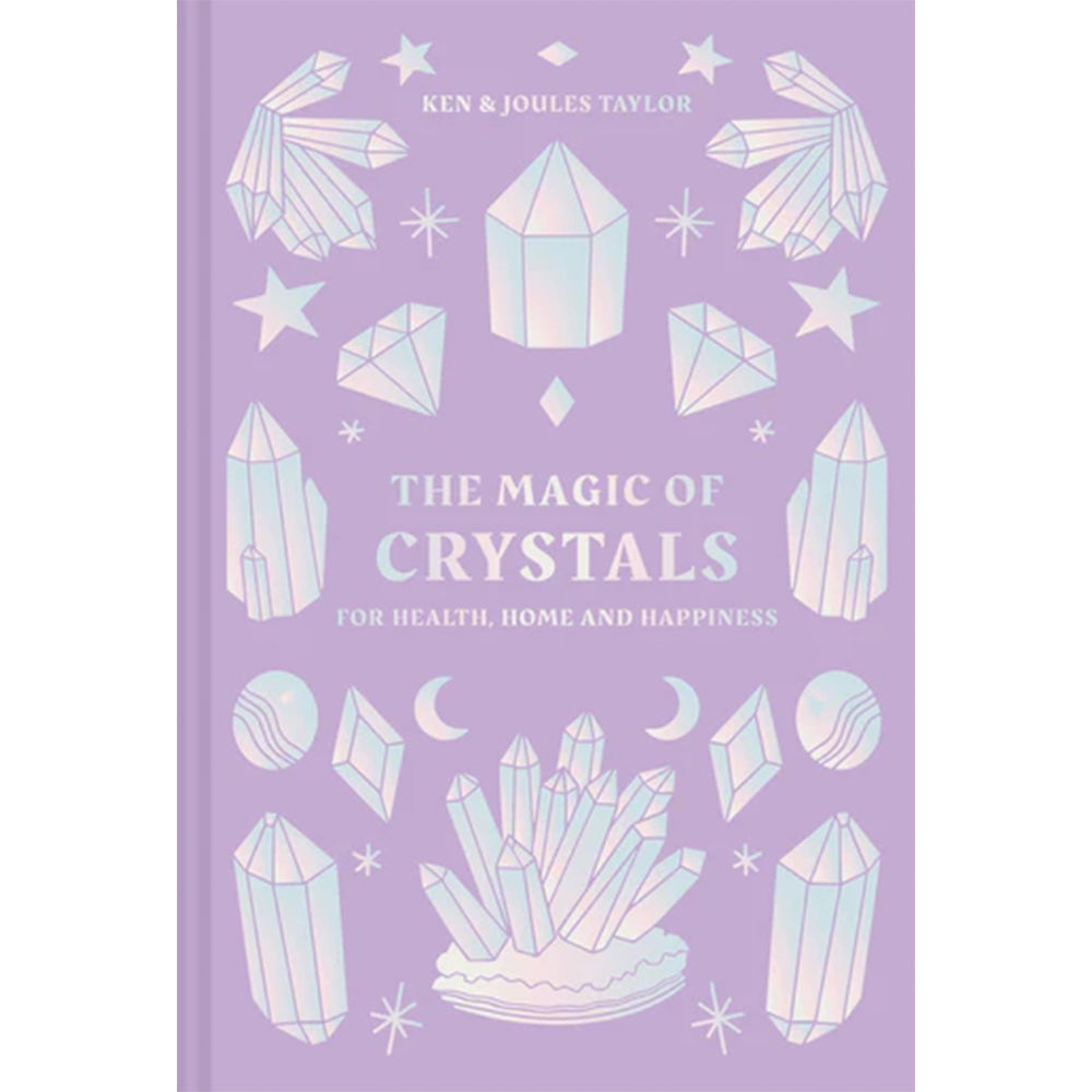 The Magic of Crystals: For Health, Home and Happiness