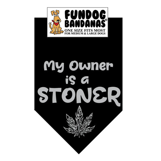 FunDog Bandanas My Owner is a Stoner Dog Bandana