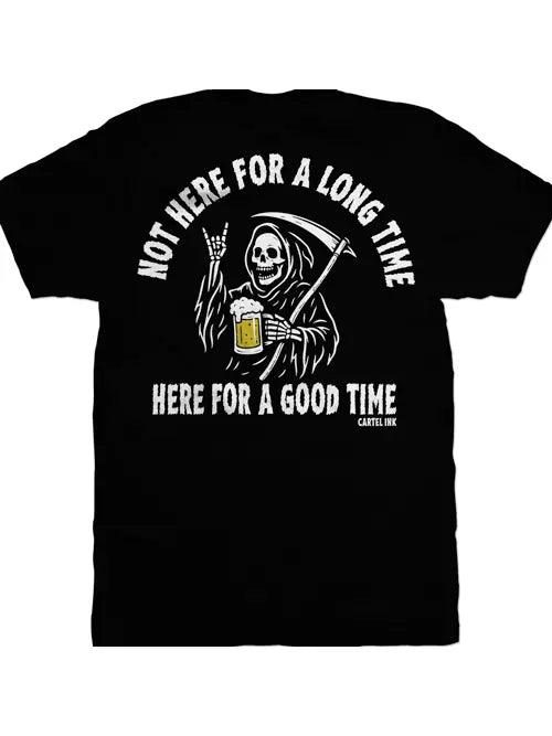 Cartel Ink Here For A Good Time Not A Long Time T-Shirt