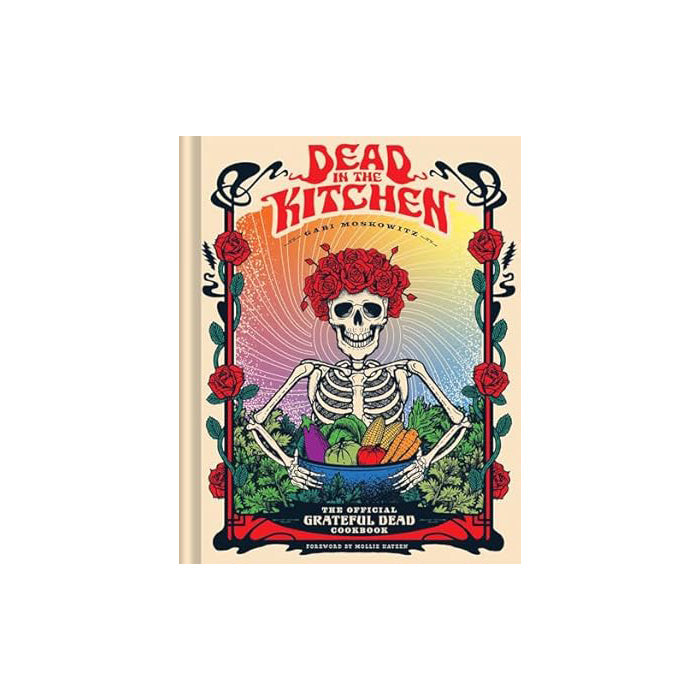 Dead in the Kitchen The Official Grateful Dead Cookbook