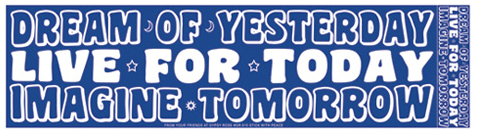 Dream of Yesterday Live for Today Bumper Sticker