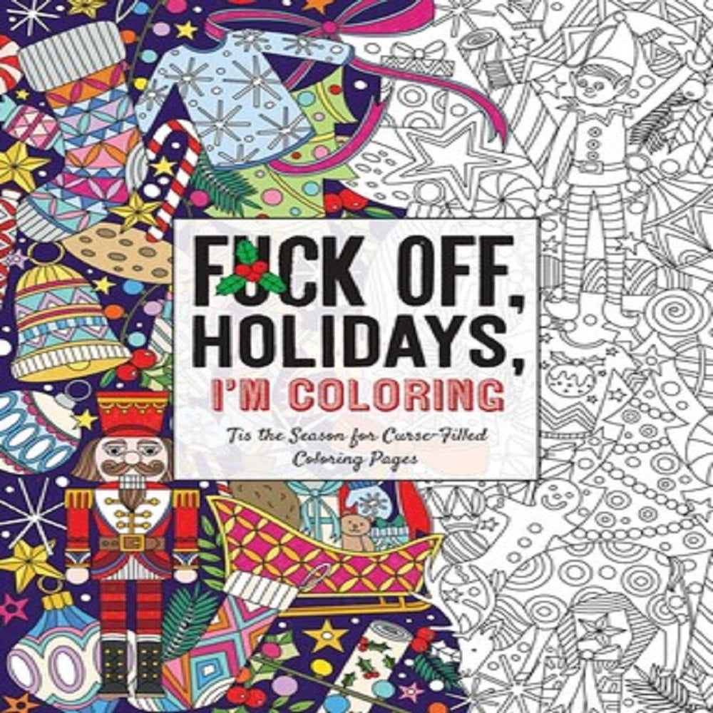 Fuck Off Holidays, I'm Coloring