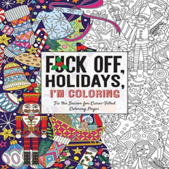 Fuck Off Holidays, I'm Coloring