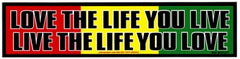 Love The Life You Live Bumper Sticker
