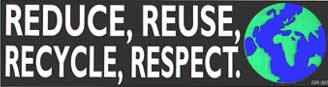 Reduce Reuse Recycle Respect Bumper Sticker