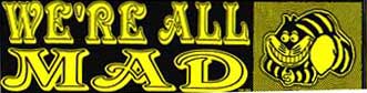 We're All Mad Here Bumper Sticker SALE